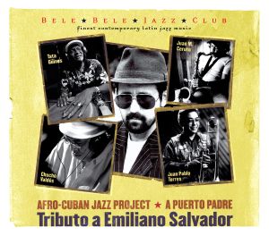 Afro-Cuban Jazz: A Puerto Padre, Tributo a Emiliano Salvador