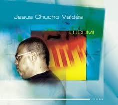 Chucho Valdes: LUCUMI