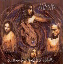 Maná: Cuando los angeles lloran