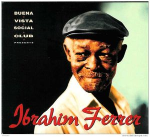 Ibrahim Ferrer: Buena Vista Social Club Presents Ibrahim Ferrer