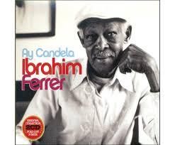 Ibrahim Ferrer: Ay, Candela