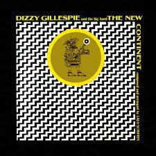 Dizzy Gillespie: New Continent