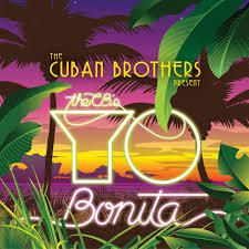 The Cuban Brothers: Yo Bonita
