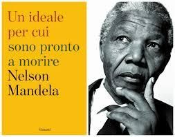 Nelson Mandela: Un ideale per cui sono pronto a morire