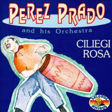 Pérez Prado: Ciliegi Rosa