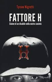 Tyrone Nigretti: FATTORE H