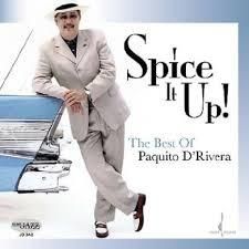  Spice It Up! The Best of Paquito d'Rivera