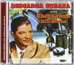 CHIHUAHUA ALL STARS: Descarga Cubana