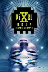 Pixel Noir de Jeanne-A Debats