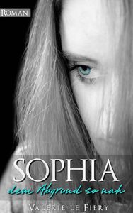 Sophia - dem Abgrund so nah