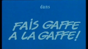 Fais gaffe à la gaffe!