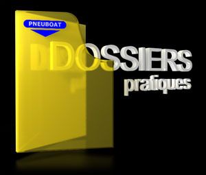 Dossiers pratiques PNEUBOAT POUR TOUT SAVOIR SUR LE SEMI-RIGIDE