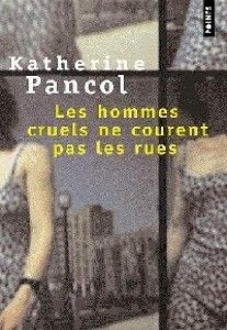 "Les hommes cruels ne courent pas les rues" Katherine Pancol