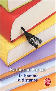 "Un homme à distance" Katherine Pancol