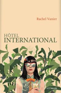 Concours du mois de mars 2015 - "Hôtel International" de Rachel Vanier