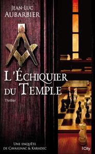 À propos de « L’Échiquier du Temple » de Jean-Luc Aubarbier (City Éditions)