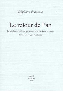 Sur « Le retour de Pan. Panthéisme, néo-paganisme et antichristianisme dans l’écologie radicale »