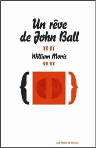 Sur « Un Rêve de John Ball », de William Morris, traduit par Marion Leclair