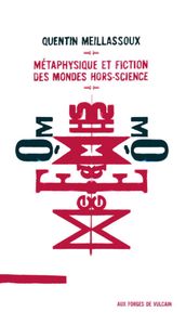 « Métaphysique et fiction des mondes hors-science » de Quentin Meillassoux
