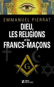 À propos de « Dieu, les religions et les francs-maçons » d’Emmanuel Pierrat