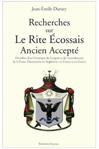 Jean-Émile Daruty réédité : « Recherches sur le rite écossais ancien accepté »