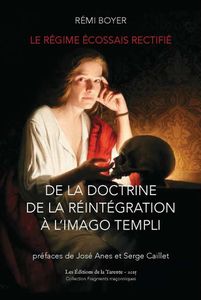 « Le Régime écossais rectifié. De la doctrine de la réintégration à l’imago templi » de Rémi Boyer