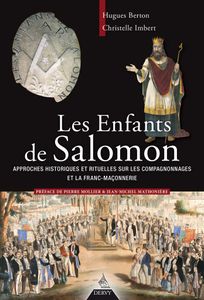 Sur « Les enfants de Salomon . Approche historique sur les compagnonnages et la franc-maçonnerie » par Hugues Berton et Christelle Imbert (Dervy, 2015)