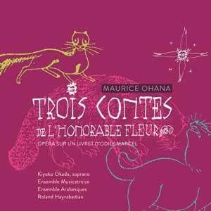 Maurice Ohana, Trois contes de l’Honorable fleur par la soprano Kiyoko Okada, l’Ensemble Musicatreize. Coup de Cœur de l'Académie Charles Cros