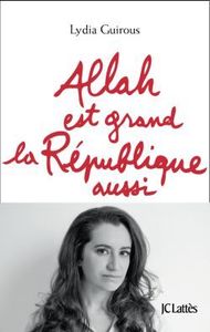 Allah est grand, la République aussi- Lydia Guirous