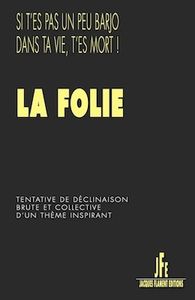 Quel bonheur d'être dingue publié par les éditions Jacques Flament dans un recueil sur la folie.