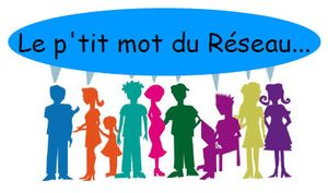 LE P'TIT MOT DU RESEAU D'ECHANGES DE SAVOIRS