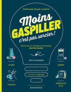 Moins gaspiller, c'est pas sorcier