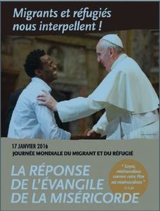 “Migrants et réfugiés nous interpellent. La réponse de l’Évangile de la miséricorde” Message du Pape pour la journée des migrants et des réfugiés le 17 janvier 2016