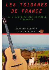 LES TSIGANES DE FRANCE OU L'HISTOIRE DES ETERNELS ETRANGERS
