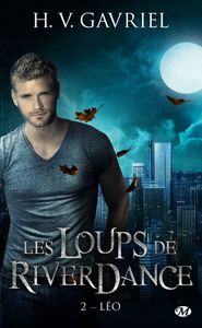 Les Loups de Riverdance, Tome 2 : Léo de H. V. Gavriel