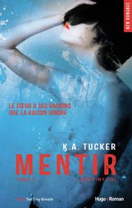 Ten Tiny Breaths, Tome 2 : Mentir de K. A. Tucker