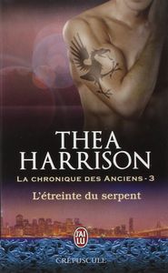 La chronique des Anciens, Tome 3 : L'étreinte du serpent de Thea Harrison