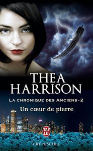 La Chroniques des Anciens, Tome 2 : Un Coeur de Pierre de Thea Harrison