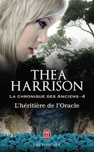 La Chronique des Anciens, Tome 4 : L'Héritière de l'Oracle de Thea Harrison