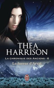 La chronique des Anciens, Tome 6 : La fureur d'Aryal de Thea Harrison