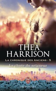 La Chronique des anciens, Tome 5 : La chute du seigneur de Thea Harrison