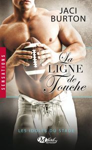 Les Idoles du Stade, Tome 4 : La Ligne de Touche de Jaci Burton