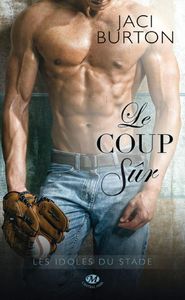 Les Idoles du Stade, Tome 2 : Le Coup Sûr de Jaci Burton