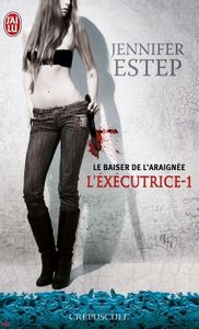 L'Exécutrice, Tome 1 : Le Baiser de l'Araignée de Jennifer Estep
