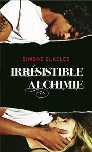 Irrésistible, Tome 1 : Irrésistible Alchimie de Simone Elkeles