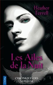 Chroniques des Nephilim, Tome 1 : Les Ailes de la Nuit de Heather Terrell