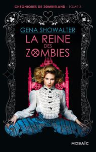 Chroniques de Zombieland, Tome 3 : La Reine des Zombies de Gena Showalter