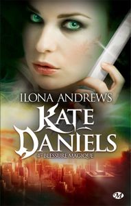 Kate Daniels, Tome 4 : Blessure Magique de Ilona Andrews