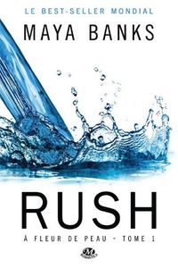 À Fleur de Peau, Tome 1 : Rush de Maya Banks