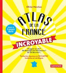 Olivier Marchon et Aurélie Boissière, Atlas de la France incroyable